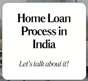 A home buyer’s complete guide to the home loan process in India